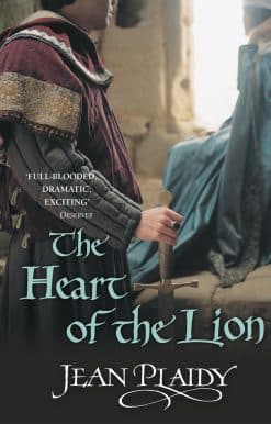 The Heart of the Lion: (The Plantagenets: book III): an engrossing historical drama of politics and passion from the Queen of English historical fiction