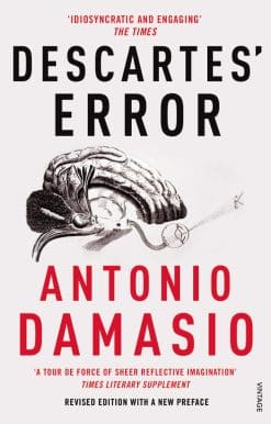 Descartes' Error: Emotion, Reason and the Human Brain