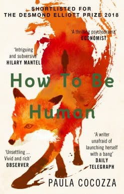 How to Be Human: Shortlisted for the Desmond Elliott Prize 2018