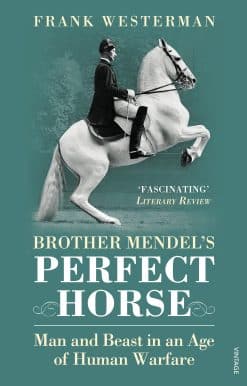 Brother Mendel's Perfect Horse: Man and beast in an age of human warfare