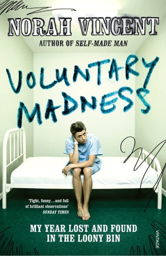 Voluntary Madness: My Year Lost and Found in the Loony Bin