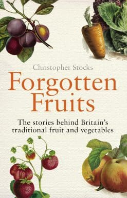 Forgotten Fruits: The stories behind Britain's traditional fruit and vegetables