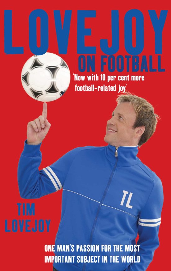 Lovejoy on Football: One Man's Passion for The Most Important Subject in the World