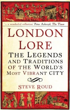 London Lore: The legends and traditions of the world's most vibrant city