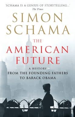 The American Future: A History From The Founding Fathers To Barack Obama
