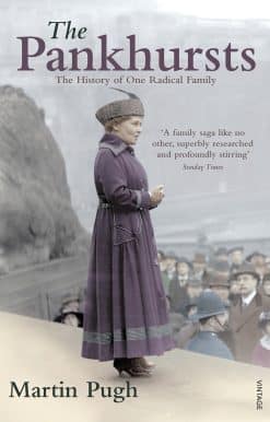 The Pankhursts: The History of One Radical Family