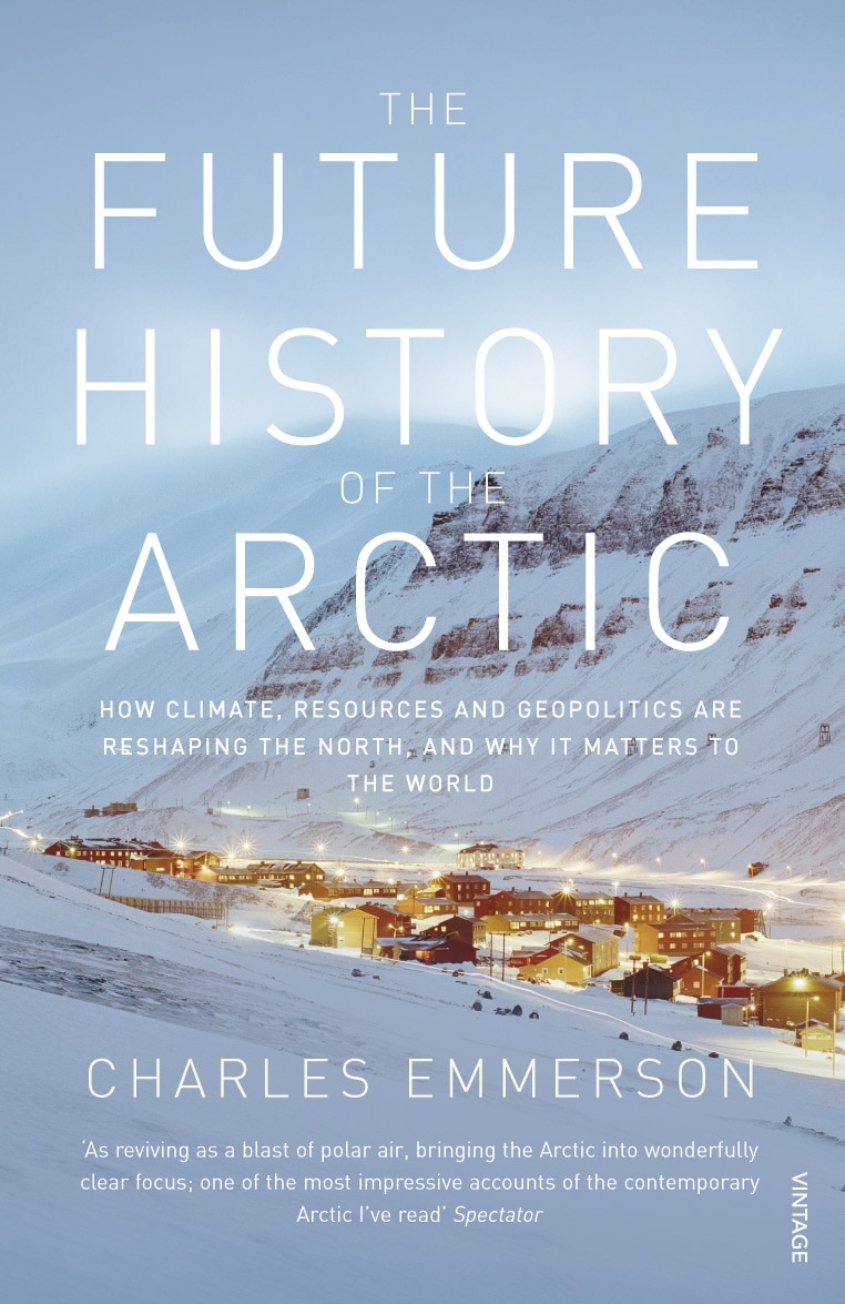 LEAD Technologies Inc. V1.01 The Future History of the Arctic: How Climate, Resources and Geopolitics are Reshaping the North and Why it Matters to the World
