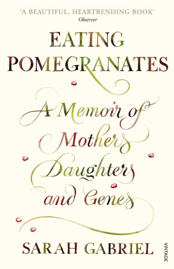 Eating Pomegranates: A Memoir of Mothers, Daughters and Genes