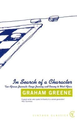 In Search Of a Character: Two African Journals: Congo Journey and Convoy to West Africa