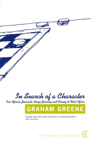 In Search Of a Character: Two African Journals: Congo Journey and Convoy to West Africa