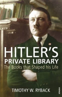 Hitler's Private Library: The Books that Shaped his Life