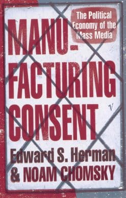 Manufacturing Consent: The Political Economy of the Mass Media
