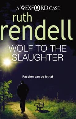 Wolf To The Slaughter: a hugely absorbing and compelling Wexford mystery from the award-winning Queen of Crime, Ruth Rendell