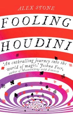 Fooling Houdini: Adventures in the World of Magic
