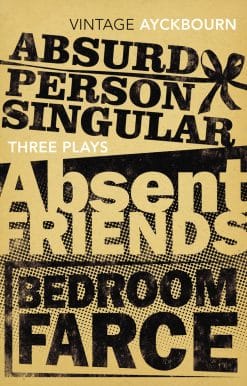 Three Plays - Absurd Person Singular, Absent Friends, Bedroom Farce