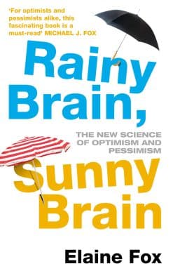 Rainy Brain, Sunny Brain: The New Science of Optimism and Pessimism