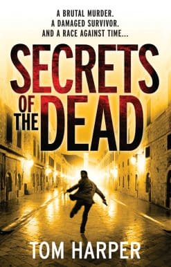 Secrets of the Dead: an utterly compelling action-packed thriller – guaranteed to have you hooked…
