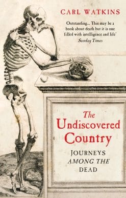 The Undiscovered Country: Journeys Among the Dead