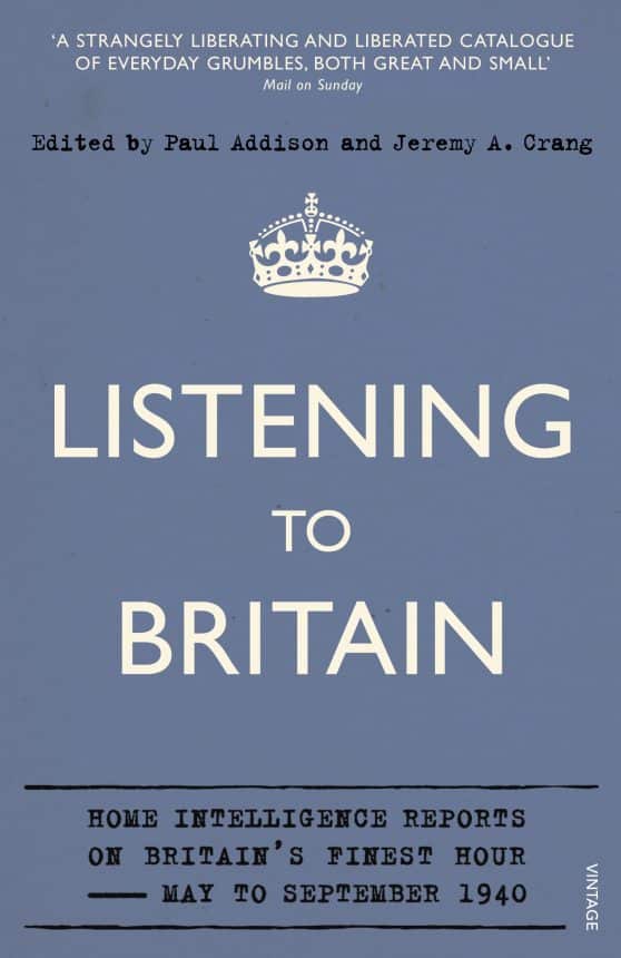 Listening to Britain: Home Intelligence Reports on Britain's Finest Hour, May-September 1940