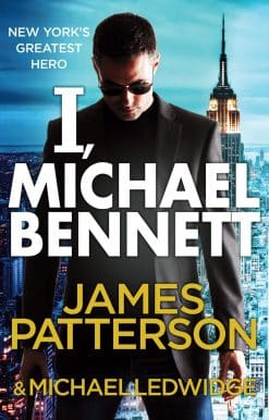 I, Michael Bennett: (Michael Bennett 5). New York’s top detective becomes a crime lord’s top target