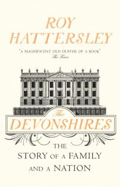 The Devonshires: The Story of a Family and a Nation
