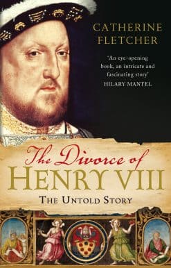 The Divorce of Henry VIII: The Untold Story