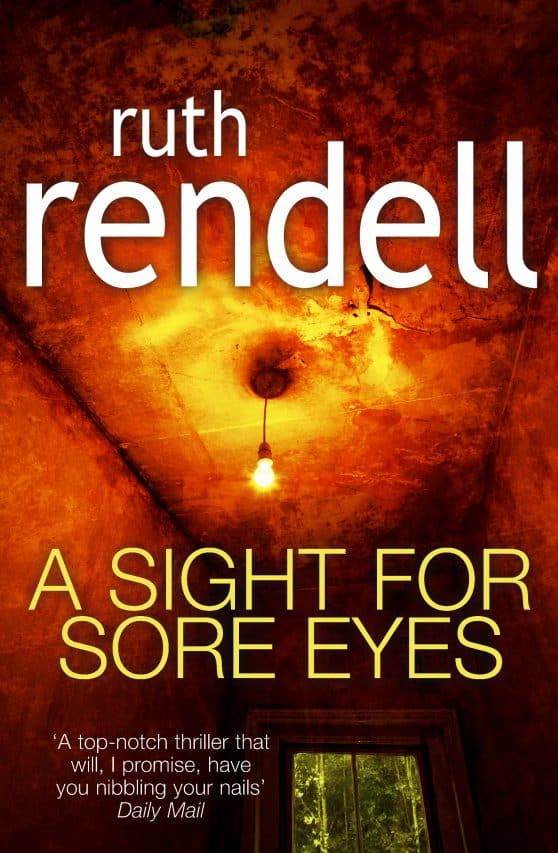 A Sight For Sore Eyes: A spine-tingling and bone-chilling psychological thriller from the award winning Queen of Crime, Ruth Rendell