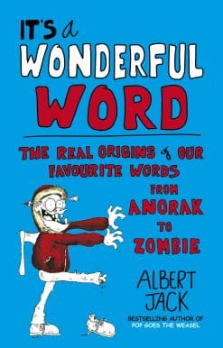 It's a Wonderful Word: The Real Origins of Our Favourite Words