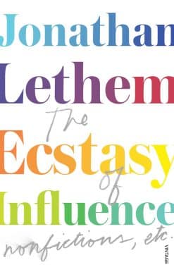 The Ecstasy of Influence: Nonfictions, etc.