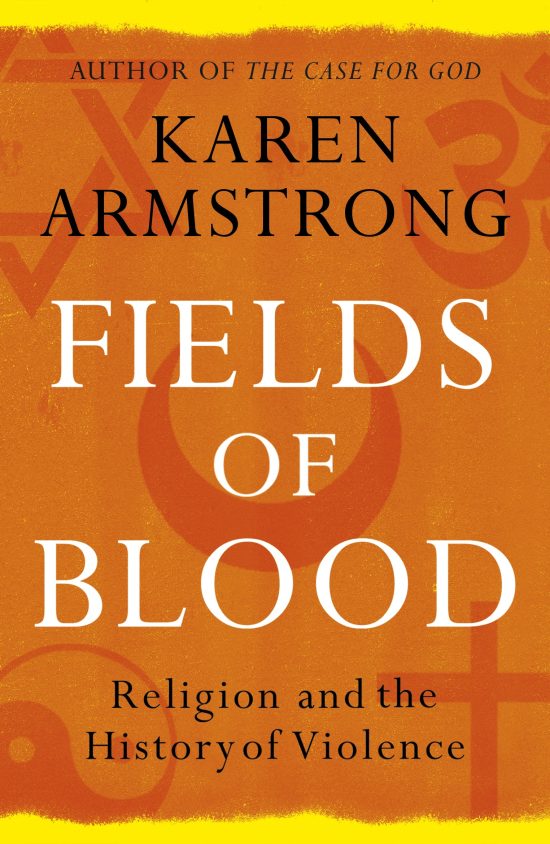 Fields of Blood: Religion and the History of Violence
