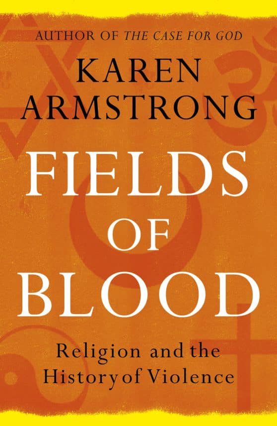Fields of Blood: Religion and the History of Violence