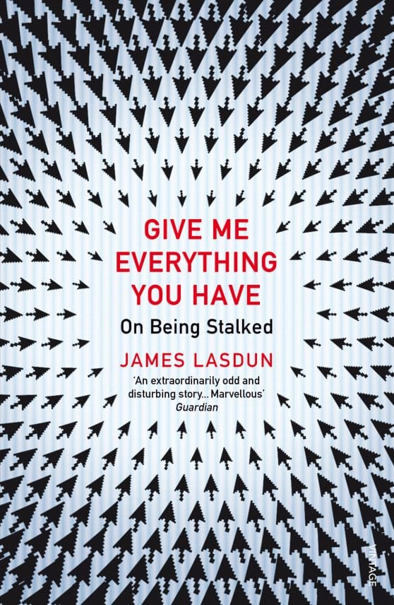 Give Me Everything You Have: On Being Stalked