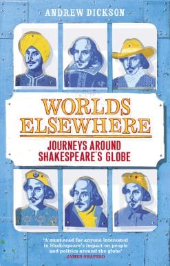 Worlds Elsewhere: Journeys Around Shakespeare’s Globe