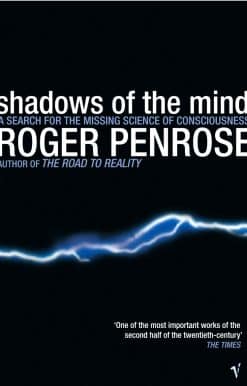 Shadows Of The Mind: A Search for the Missing Science of Consciousness