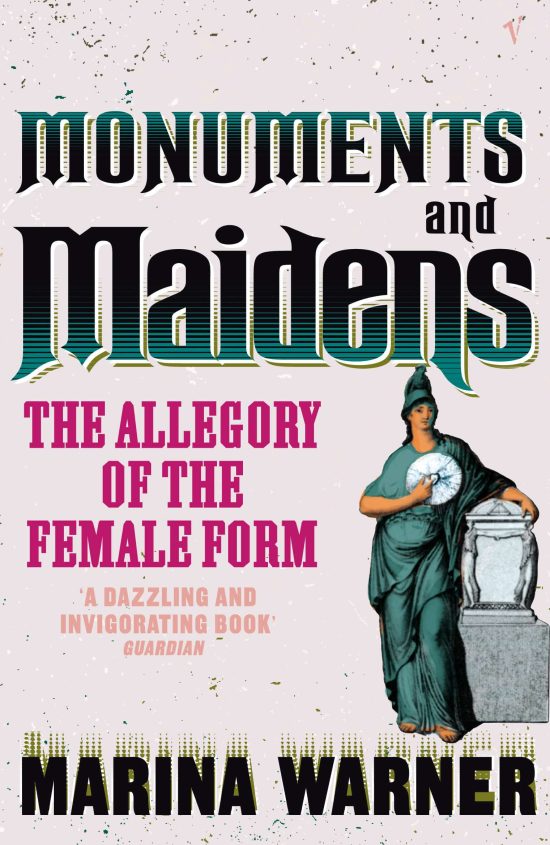 Monuments And Maidens: The Allegory of the Female Form