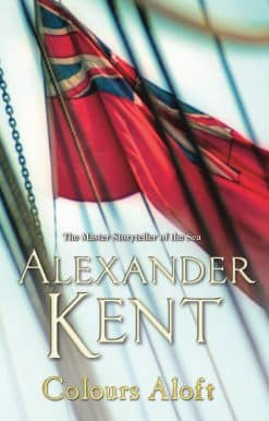 Colours Aloft!: (The Richard Bolitho adventures: 18): an all-action and unputdownable adventure from the master storyteller of the sea