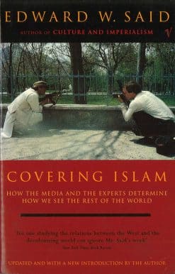 Covering Islam: How the Media and the Experts Determine How We See the Rest of the World (Fully Revised Edition)