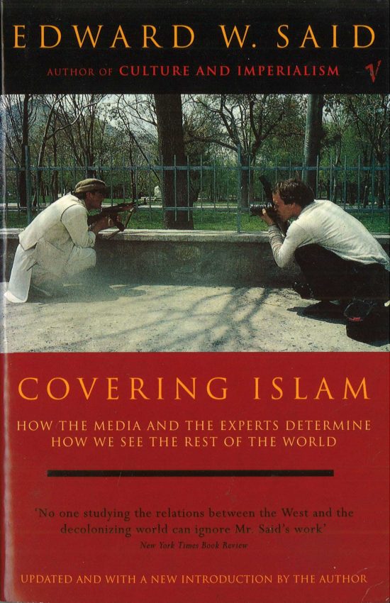 Covering Islam: How the Media and the Experts Determine How We See the Rest of the World (Fully Revised Edition)