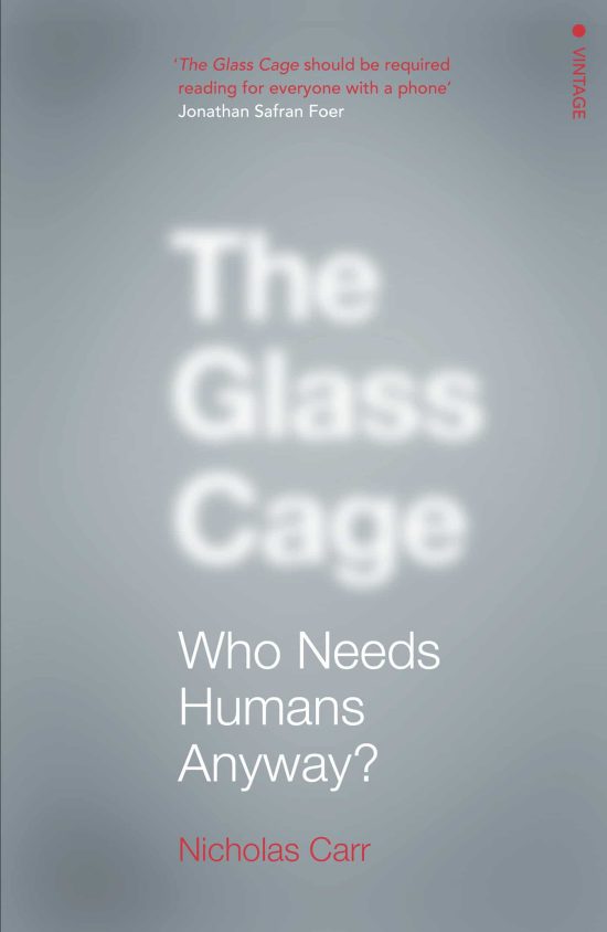 The Glass Cage: Who Needs Humans Anyway