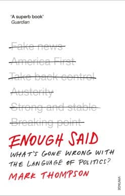 Enough Said: What’s gone wrong with the language of politics?