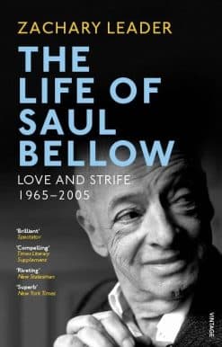 The Life of Saul Bellow: Love and Strife, 1965–2005