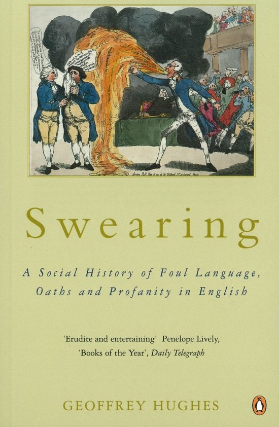 Swearing: A Social History of Foul Language, Oaths and Profanity in English