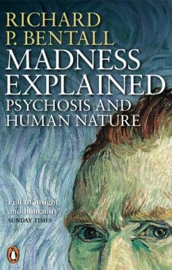 Madness Explained: Psychosis and Human Nature