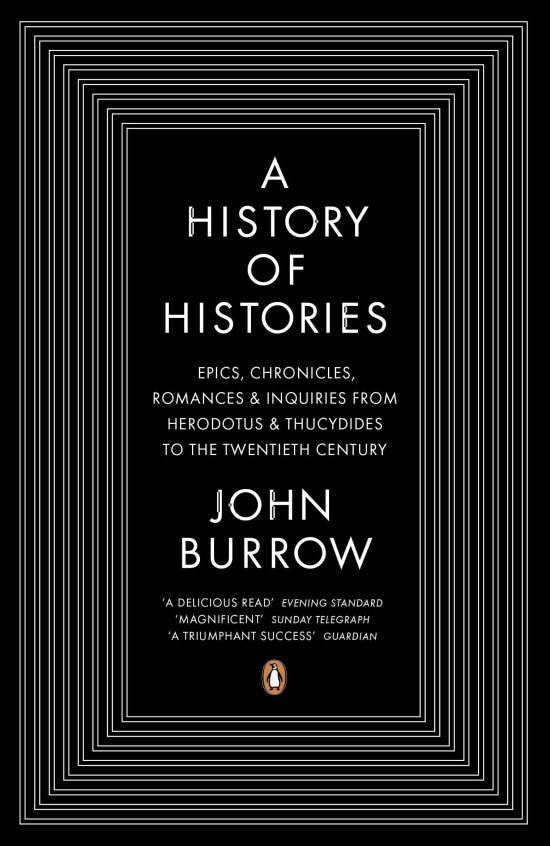A History of Histories: Epics, Chronicles, Romances and Inquiries from Herodotus and Thucydides to the Twentieth Century