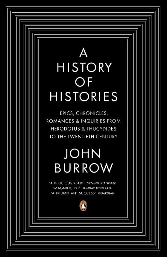 A History of Histories: Epics, Chronicles, Romances and Inquiries from Herodotus and Thucydides to the Twentieth Century