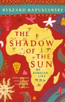 The Shadow of the Sun: My African Life