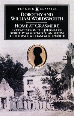 Home at Grasmere: Extracts from the Journal of Dorothy Wordsworth and from the Poems of William Wordsworth