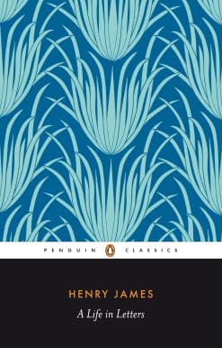 Henry James: A Life in Letters