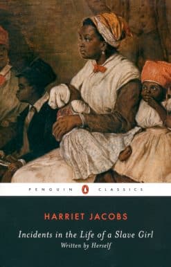 Incidents in the Life of a Slave Girl: Written by Herself