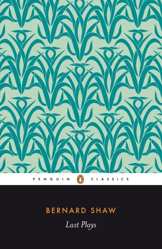 Last Plays: "in Good King Charles's Golden Days"; Buoyant Billions; Farfetched Fables; Shakes Versus Shav; Why She Would not
